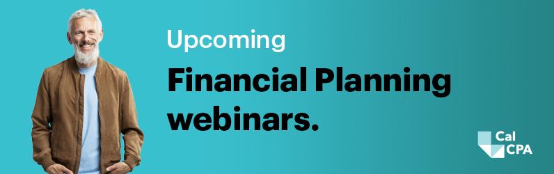 Smiling man in a brown jacket next to text: "Upcoming Financial Planning webinars." CalCPA logo in the corner.